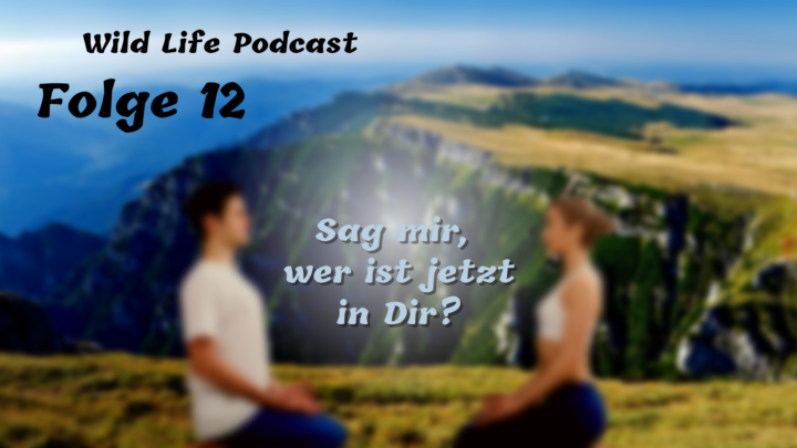 Folge 12 – Sag mir, wer ist jetzt in Dir
