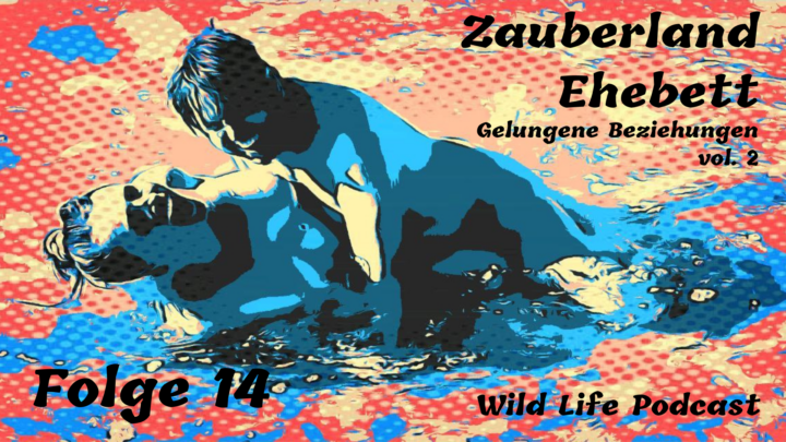Folge 14 – Zauberland Ehebett – Gelungene Beziehungen vol. 2
