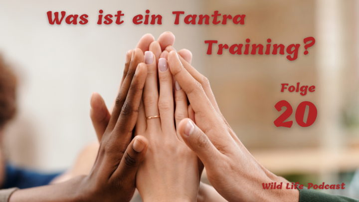Folge 20 – Was ist ein Tantratraining? – Häufig gestellte Fragen (FAQ)