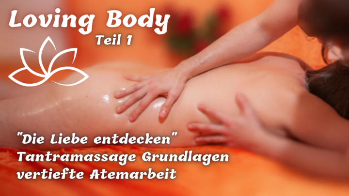 17.-21.4.25 Loving Body ☯ Tantramassage- & Liebestraining Teil 1 – Frühbucher-Rabatt noch bis 28.2.25