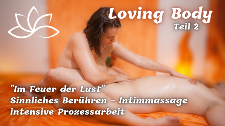 6.-10.6.25 Loving Body ☯ Tantramassage- & Liebestraining Teil 2