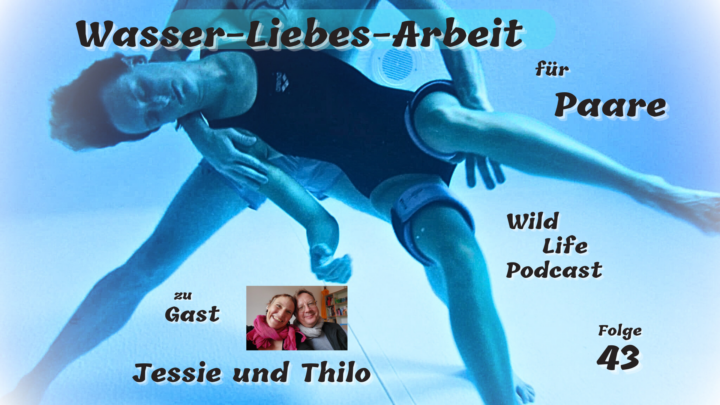 Folge 43 – Wasser-Liebes-Arbeit für Paare – zu Gast: Jessie & Thilo