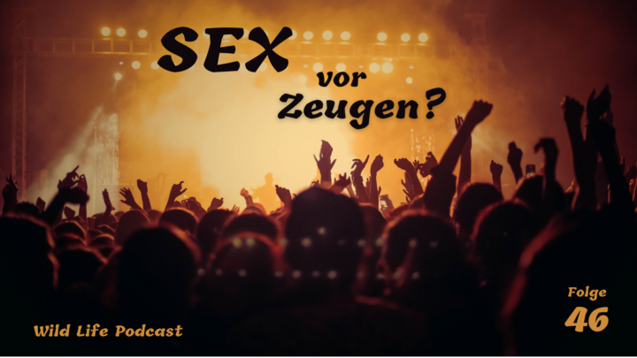 Folge 46 – Sex vor Zeugen?