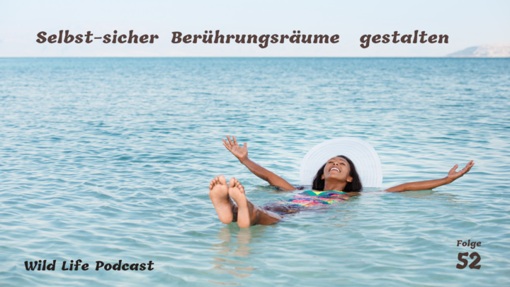 Folge 52 – Selbst-sicher Berührungsräume gestalten Folge 52 – Selbst-sicher Berührungsräume gestalten