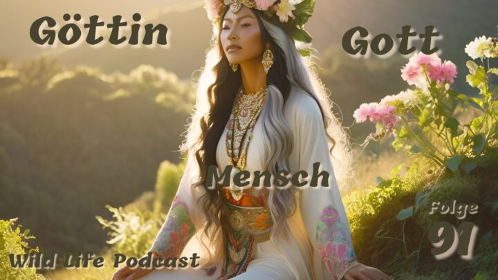 Folge 91 – Göttin – Gott – Mensch