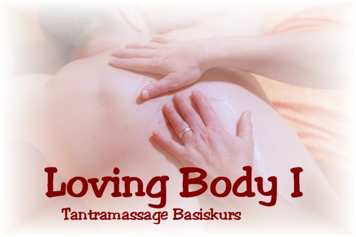 Loving Body I ☯ Tantramassage Basiskurs (5 Tage)