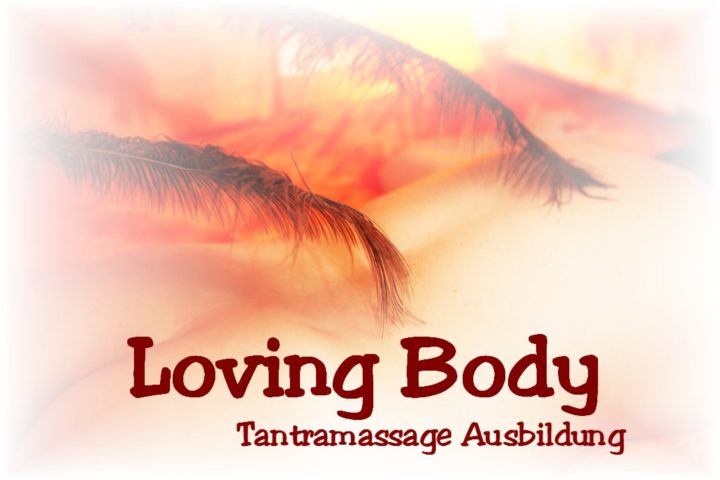 Die Loving Body Tantramassage Ausbildung