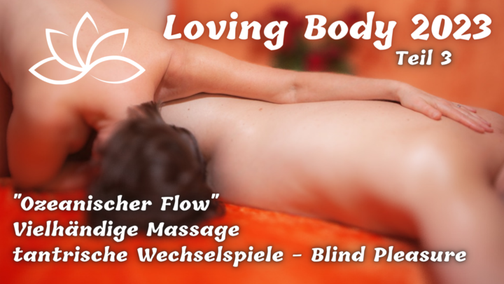 Loving Body ☯ Tantramassage- & Liebestraining Teil 3