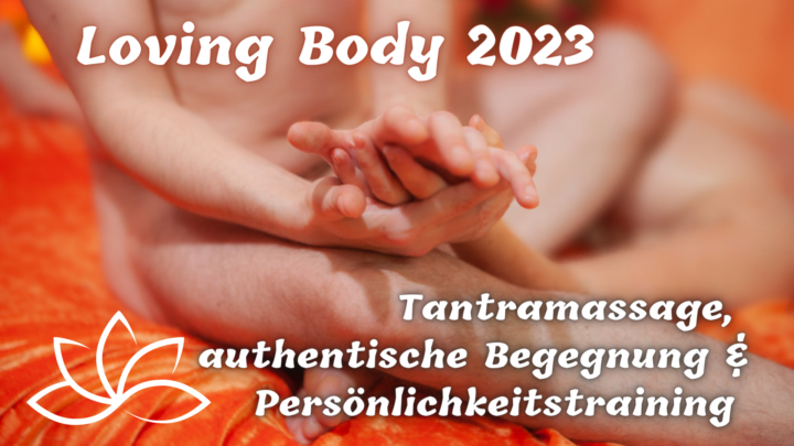 Das Loving Body Tantramassage- & Liebestraining