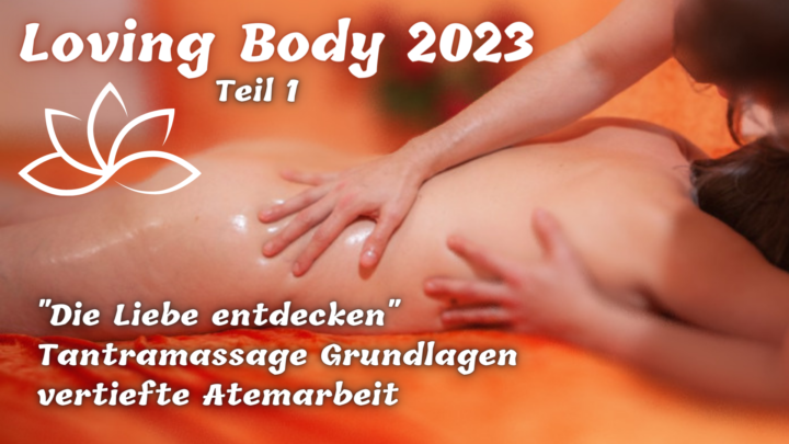 Loving Body ☯ Tantramassage- & Liebestraining Teil 1