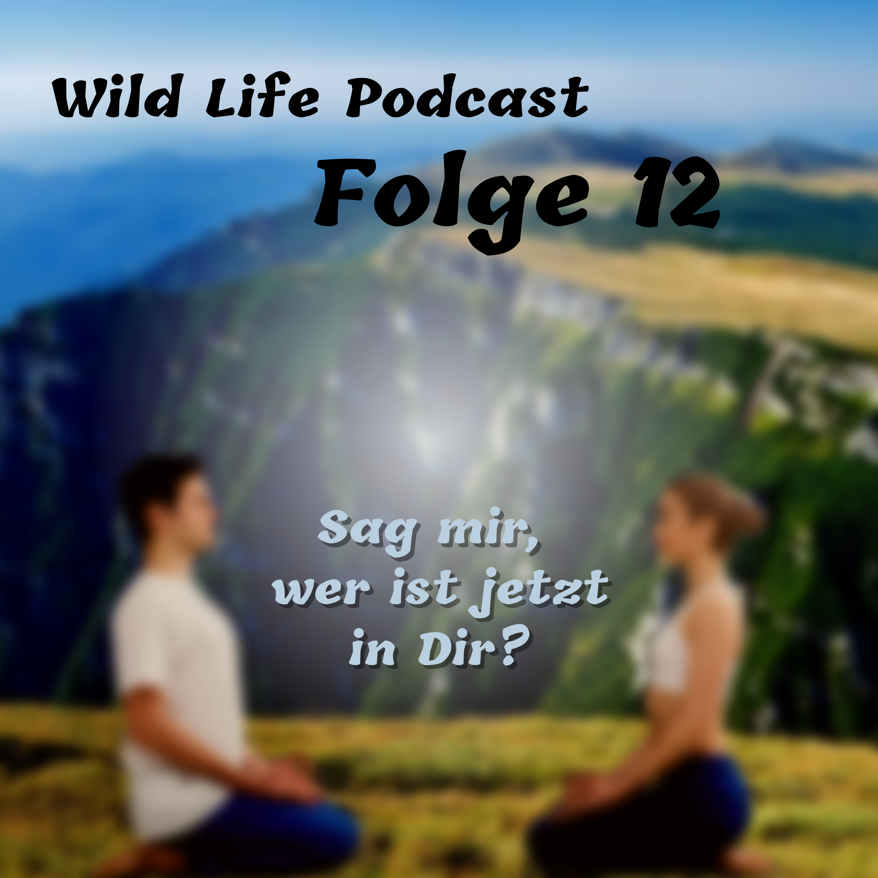 Folge 12 – Sag mir, wer ist jetzt in Dir