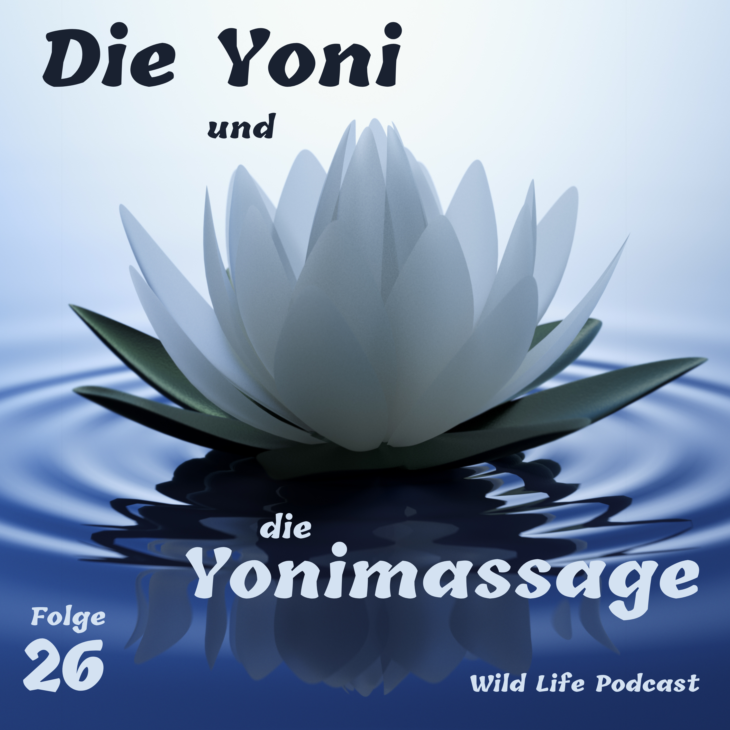 Folge 26 – Die Yoni und die Yonimassage