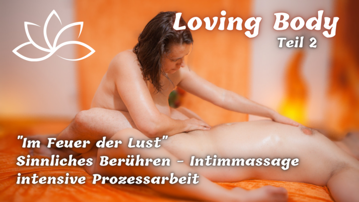 Loving Body ☯ Tantramassage- & Liebestraining Teil 2