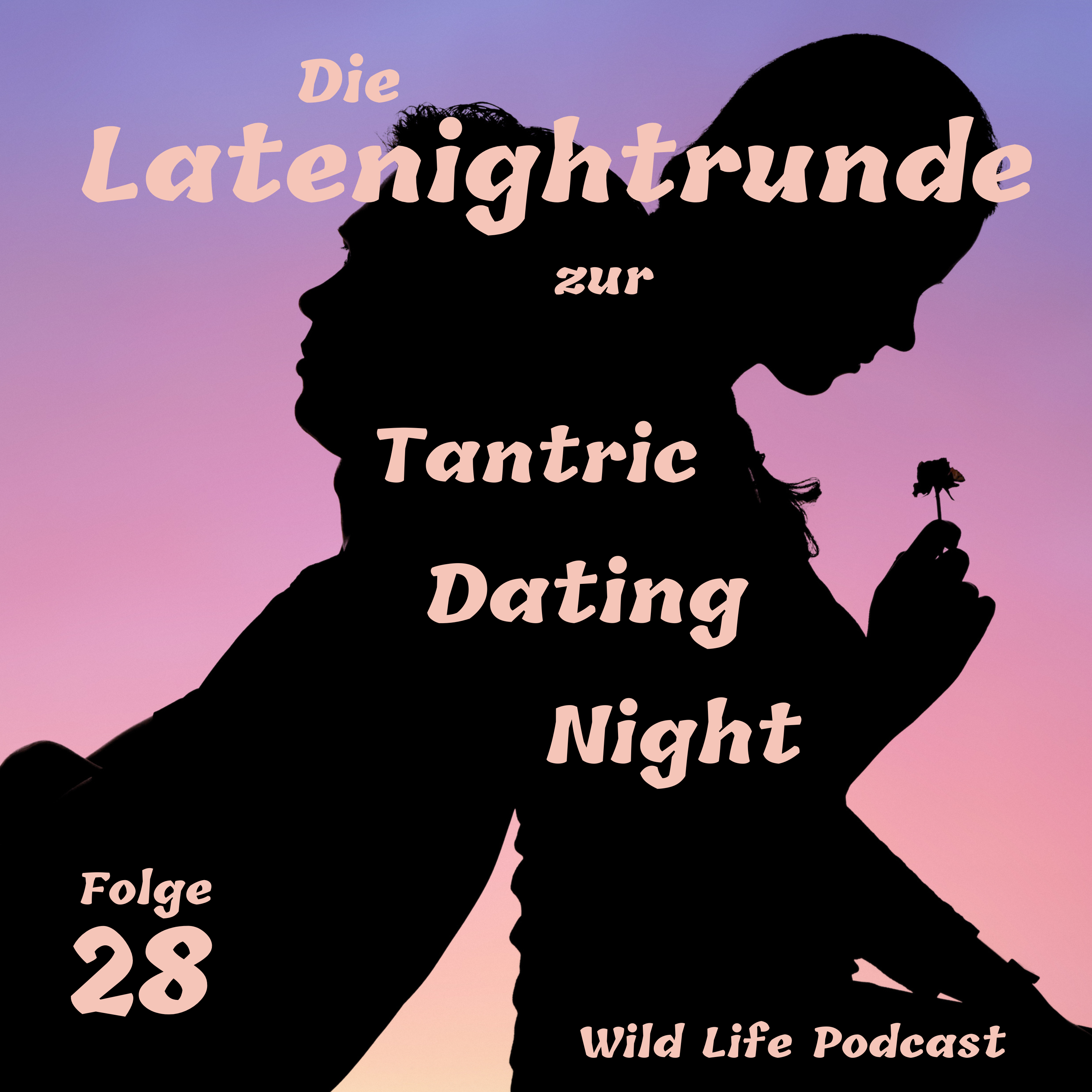 Folge 28 – Die Latenightrunde zur Tantric Dating Night