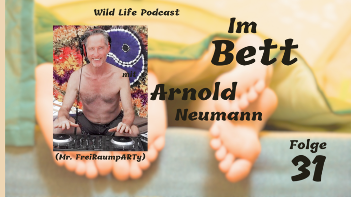 Folge 31 – Im Bett mit Arnold Neumann (Mr. FreiRaumpARTy)