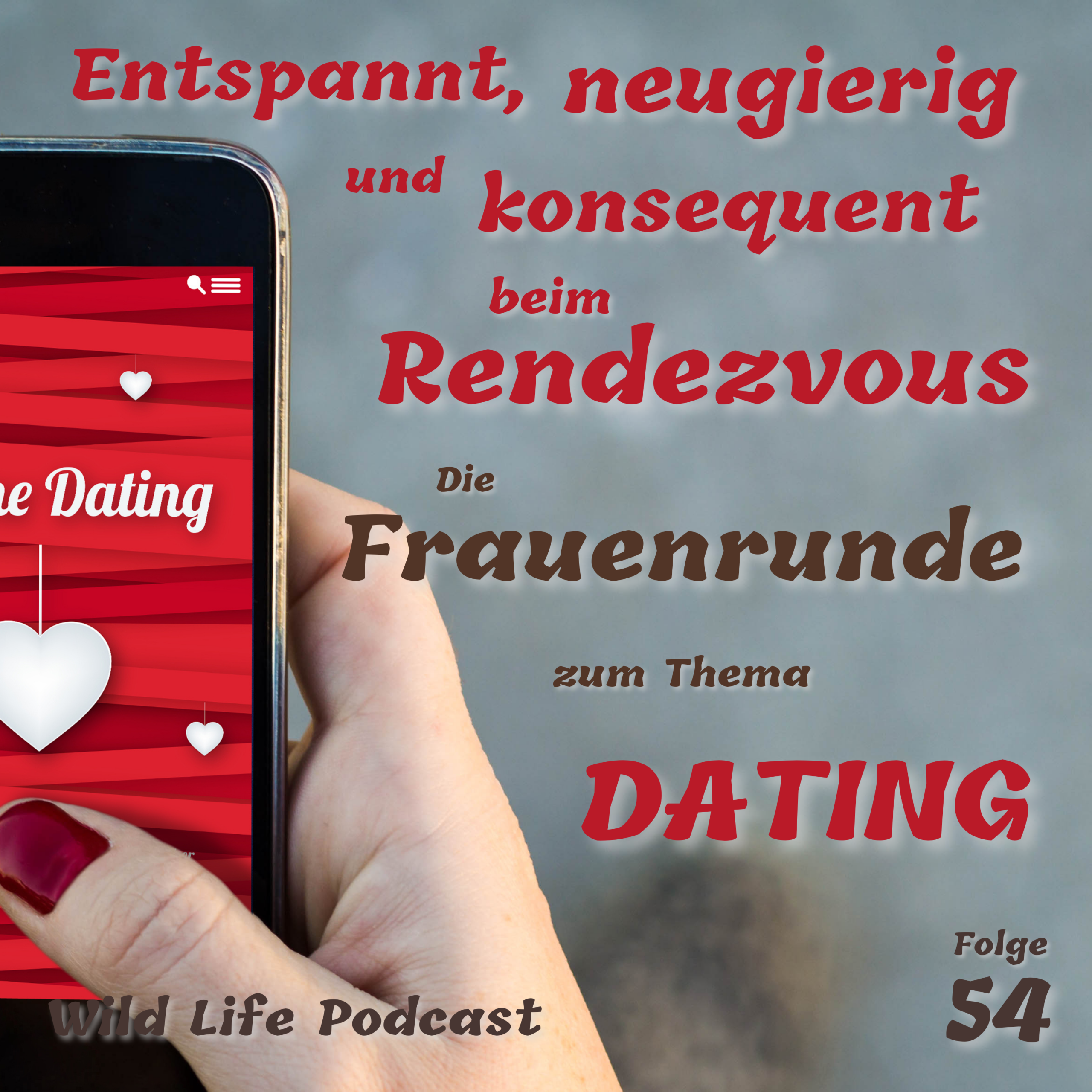 Folge 54 – Entspannt, neugierig & konsequent beim Rendezvous – Die Frauenrunde zum Thema Dating (Dating vol. 3) episode artwork