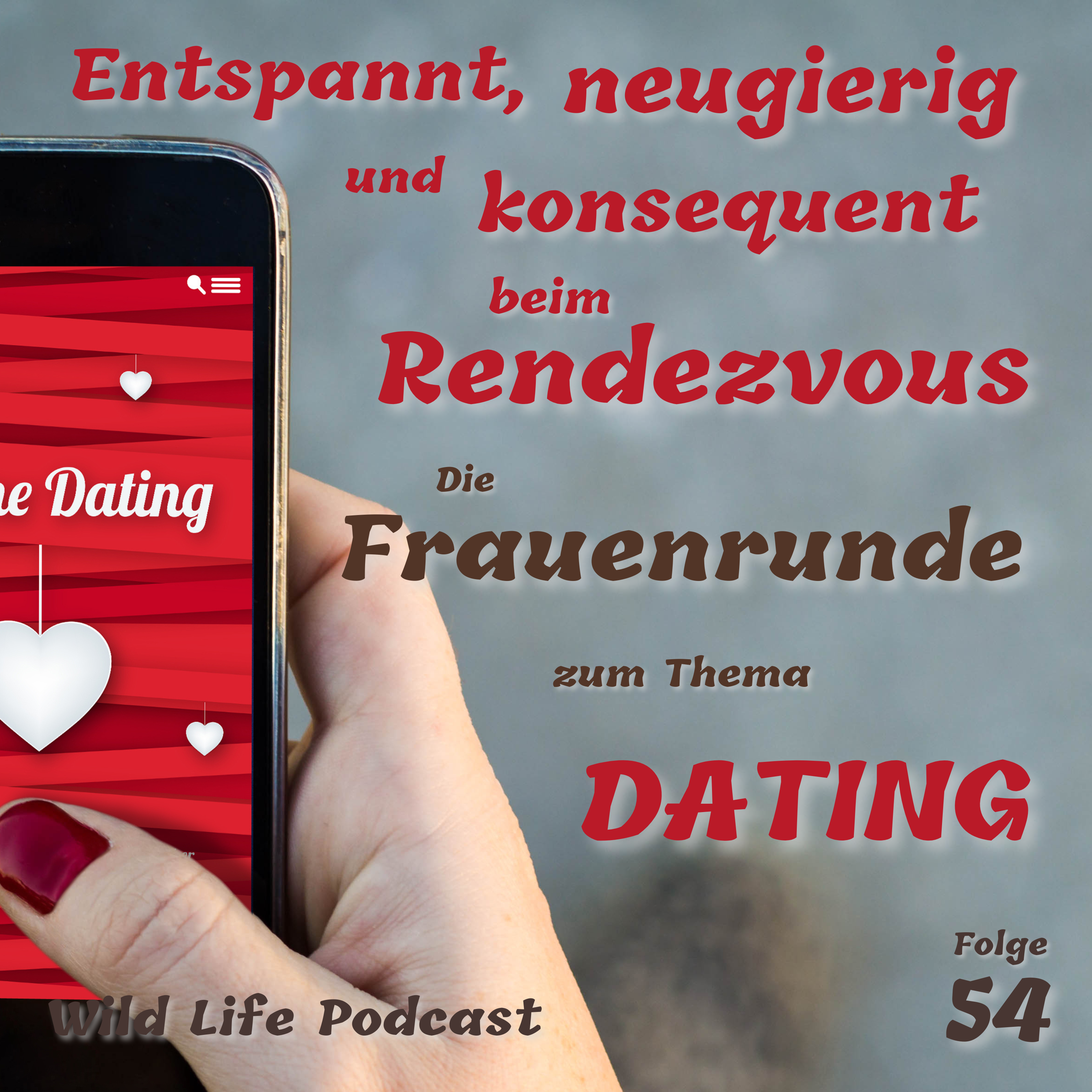 Folge 54 – Entspannt, neugierig & konsequent beim Rendezvous – Die Frauenrunde zum Thema Dating (Dating vol. 3)