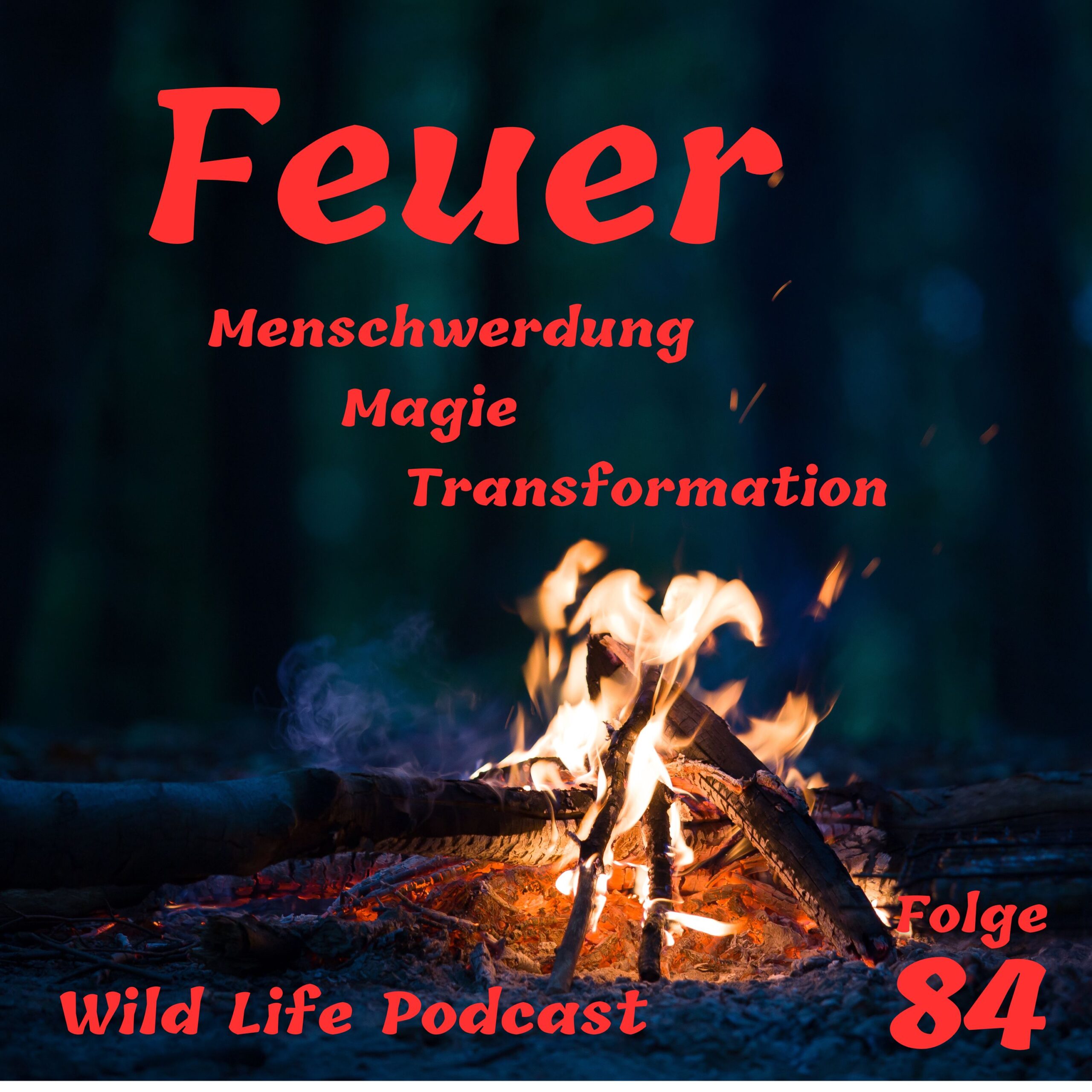 Folge 84 – Feuer – Menschwerdung, Magie & Transformation