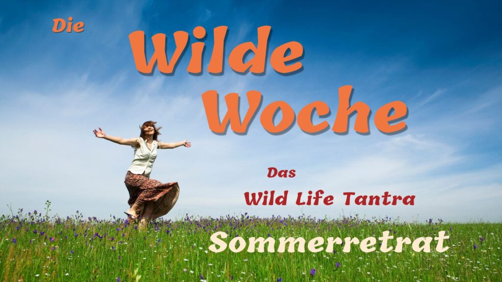 Veranstaltungsbild Wild Woche Wild Life Tantra Sommerretreat