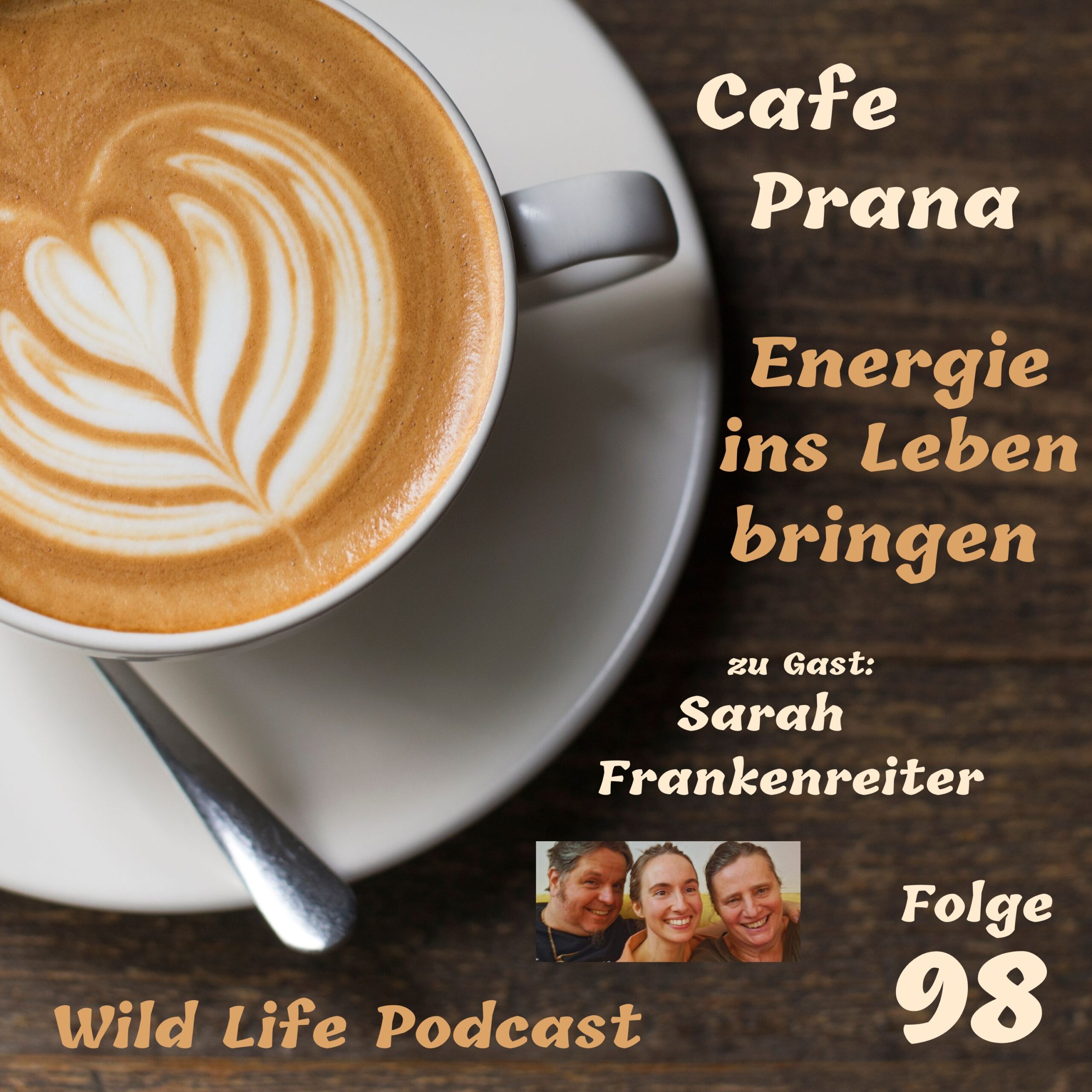 Folge 98 – Café Prana – Die Energie ins Leben bringen – zu Gast: Sarah Frankenreiter episode artwork