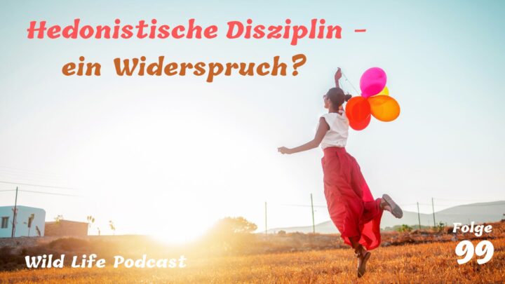 Folge 99 – Hedonistische Disziplin – ein Widerspruch?
