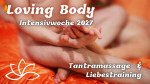 Loving Body Tantramassage- & Liebestraining Intensivwoche 2027 Finkenwerder Hof
